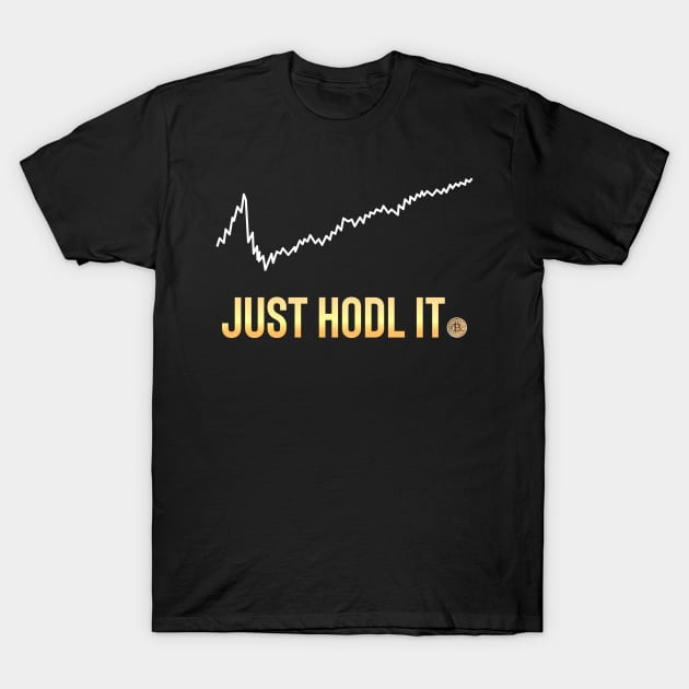 just hodl it T-Shirt by WiZ Collections